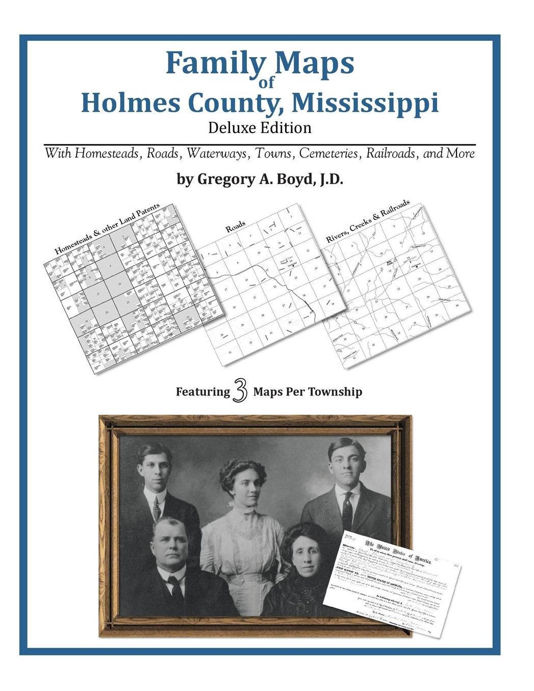 Family Maps of Holmes County, Mississippi, Deluxe Edition: With Homesteads, Roads, Waterways, Towns, Cemeteries, Railroads, and More