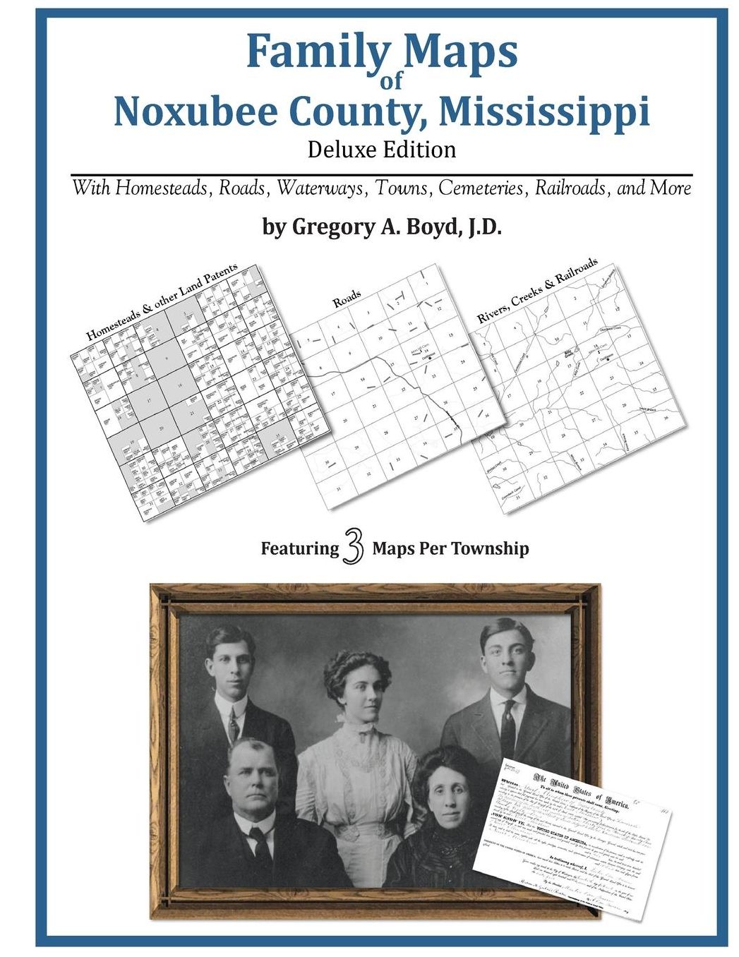 Family Maps of Noxubee County, Mississippi, Deluxe Edition: With Homesteads, Roads, Waterways, Towns, Cemeteries, Railroads, and More