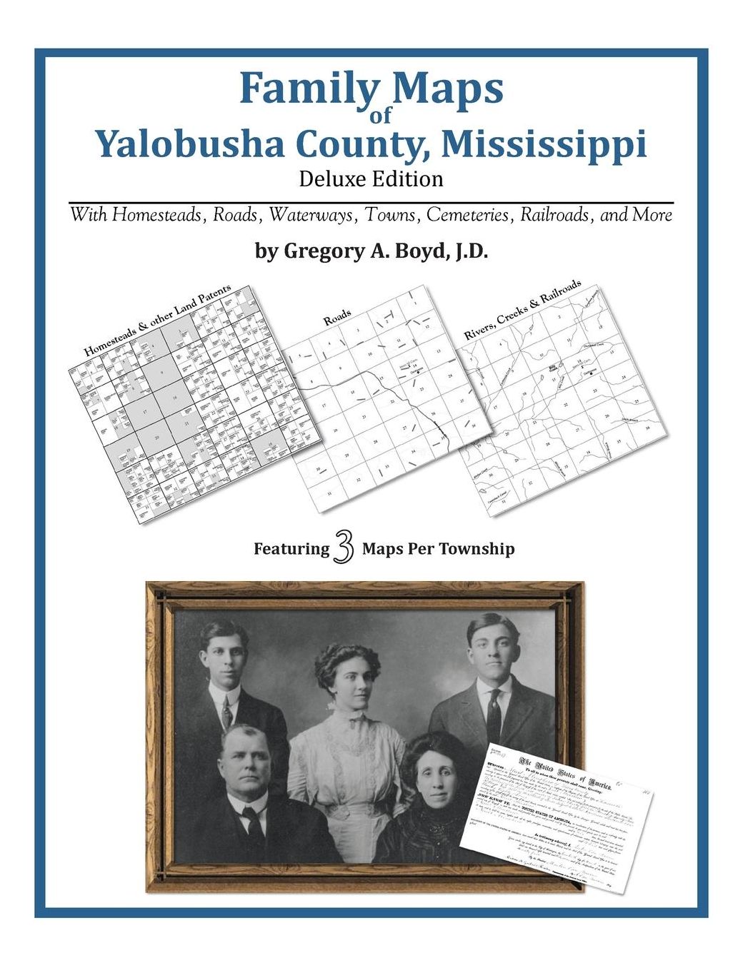 Family Maps of Yalobusha County, Mississippi, Deluxe Edition: With Homesteads, Roads, Waterways, Towns, Cemeteries, Railroads, and More