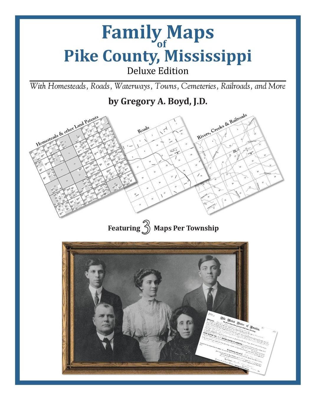 Family Maps of Pike County, Mississippi, Deluxe Edition: With Homesteads, Roads, Waterways, Towns, Cemeteries, Railroads, and More