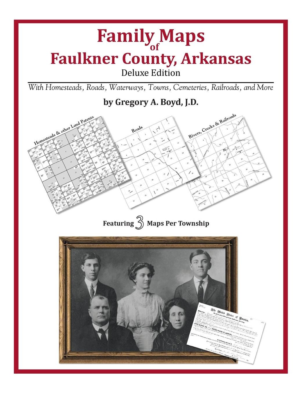 Family Maps of Faulkner County, Arkansas, Deluxe Edition: With Homesteads, Roads, Waterways, Towns, Cemeteries, Railroads, and More