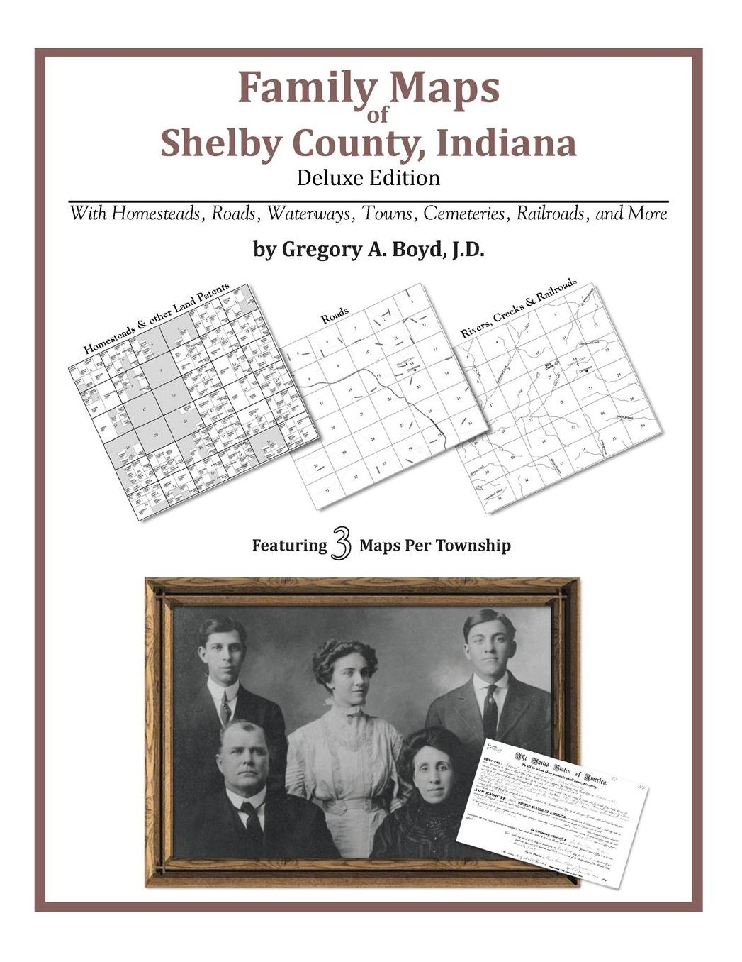 Family Maps of Shelby County, Indiana, Deluxe Edition: With Homesteads, Roads, Waterways, Towns, Cemeteries, Railroads, and More