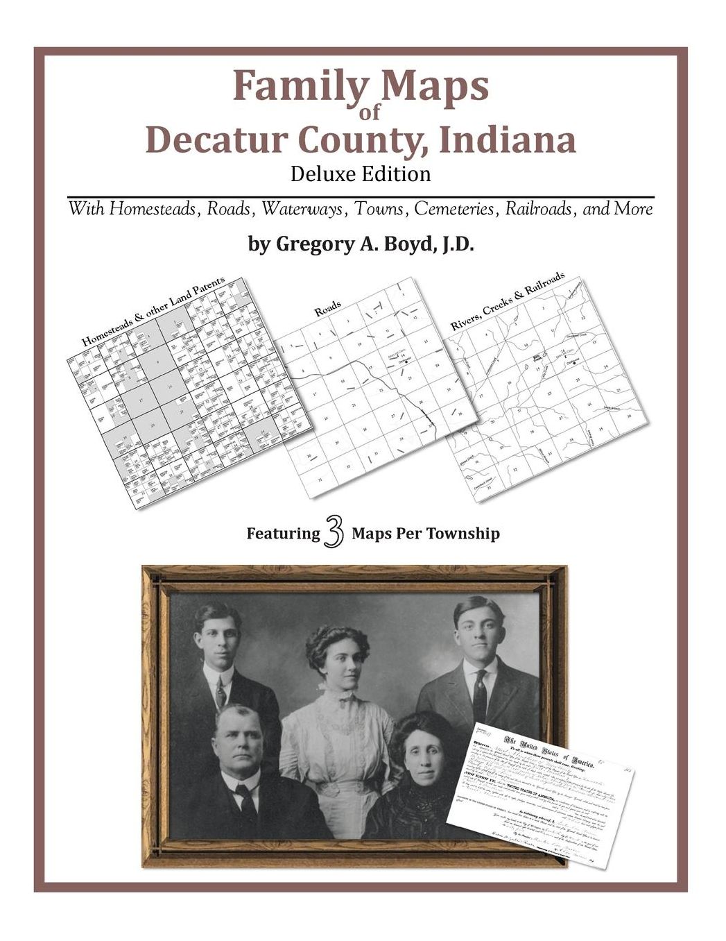 Family Maps of Decatur County, Indiana, Deluxe Edition: With Homesteads, Roads, Waterways, Towns, Cemeteries, Railroads, and More