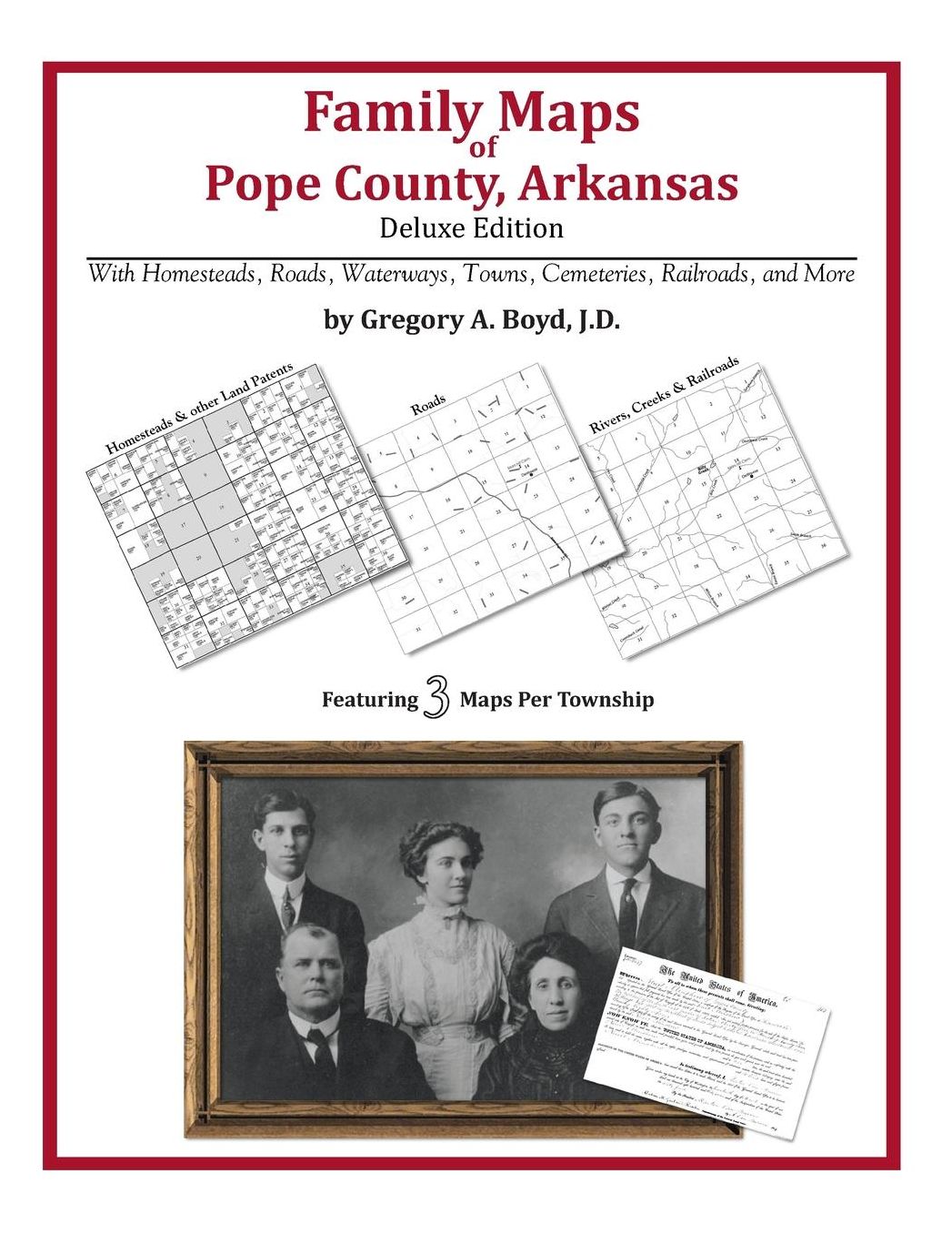 Family Maps of Pope County, Arkansas, Deluxe Edition: With Homesteads, Roads, Waterways, Towns, Cemeteries, Railroads, and More