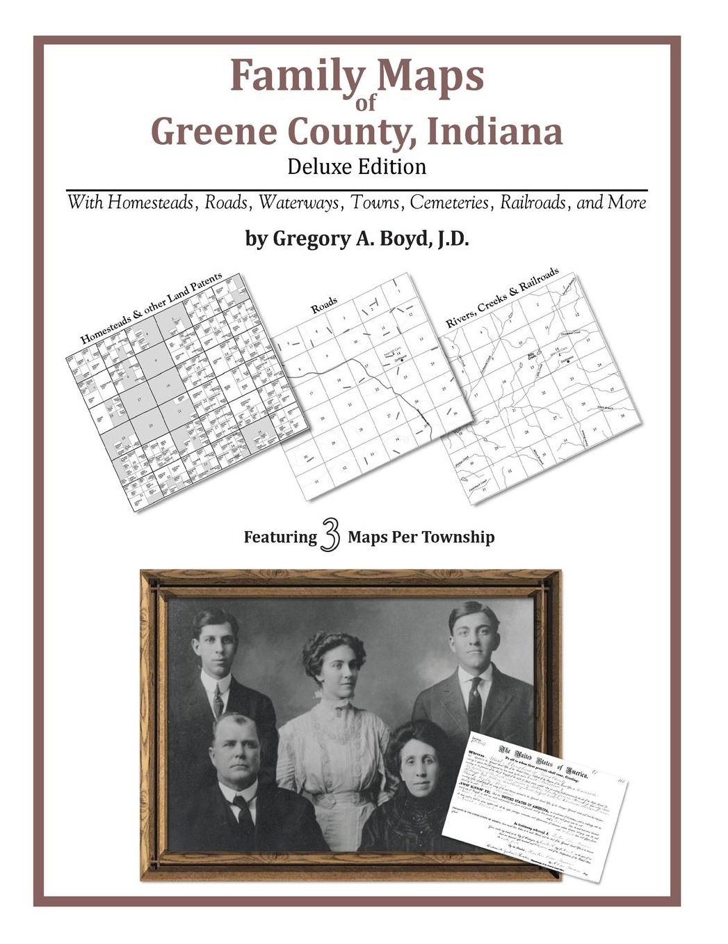 Family Maps of Greene County, Indiana, Deluxe Edition: With Homesteads, Roads, Waterways, Towns, Cemeteries, Railroads, and More