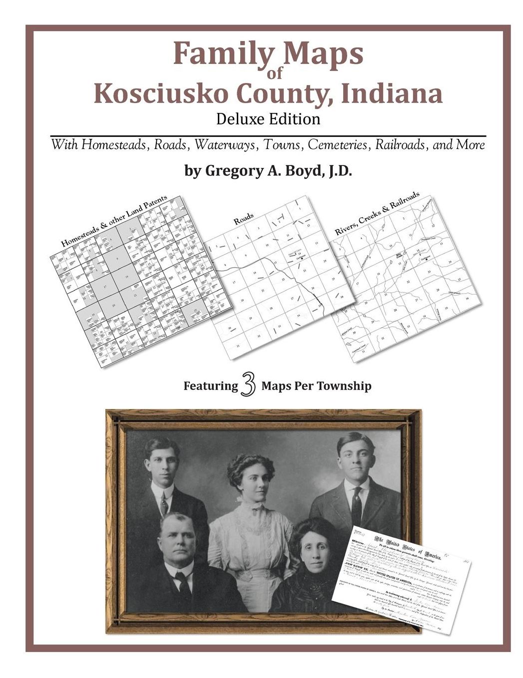 Family Maps of Kosciusko County, Indiana, Deluxe Edition: With Homesteads, Roads, Waterways, Towns, Cemeteries, Railroads, and More