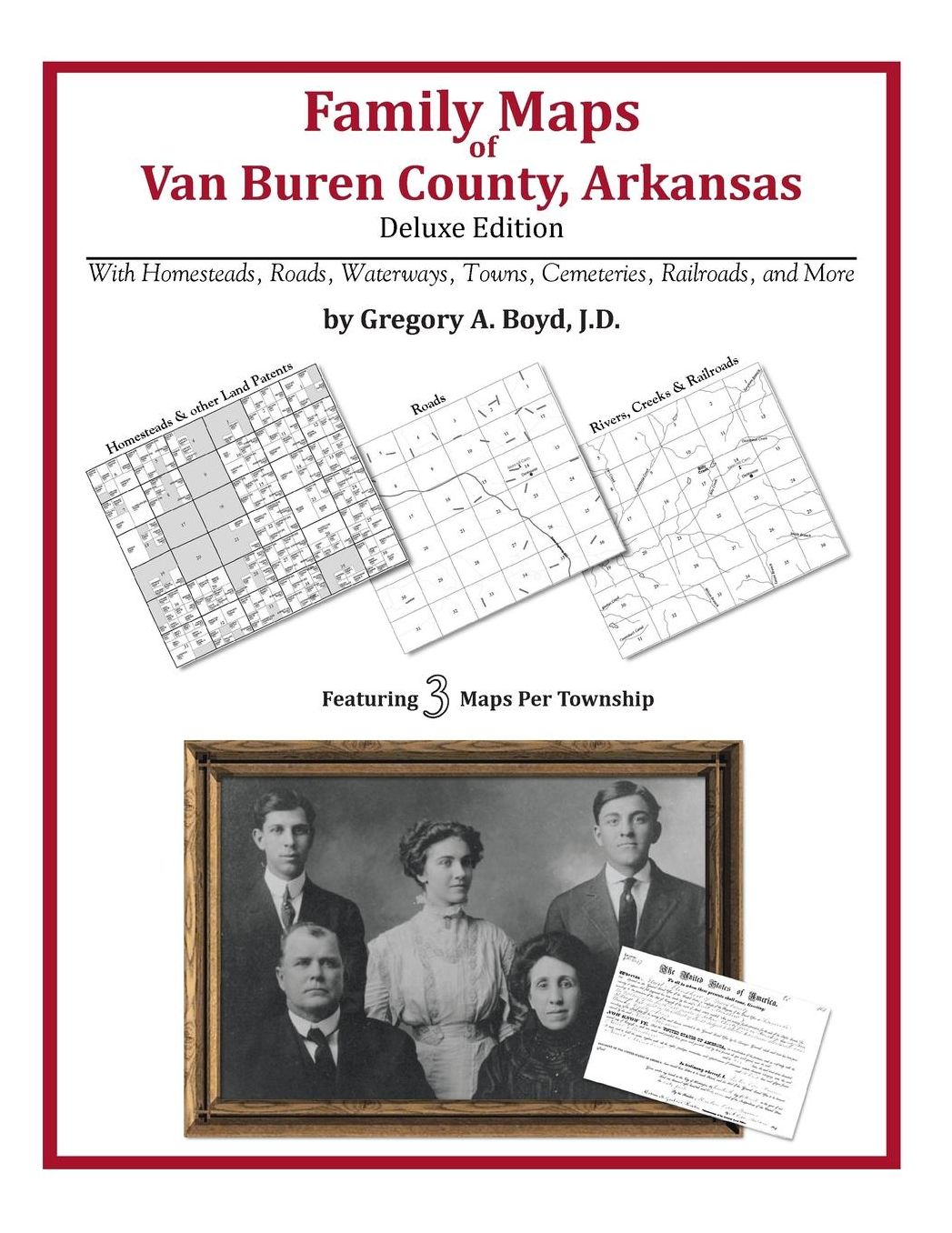 Family Maps of Van Buren County, Arkansas, Deluxe Edition: With Homesteads, Roads, Waterways, Towns, Cemeteries, Railroads, and More