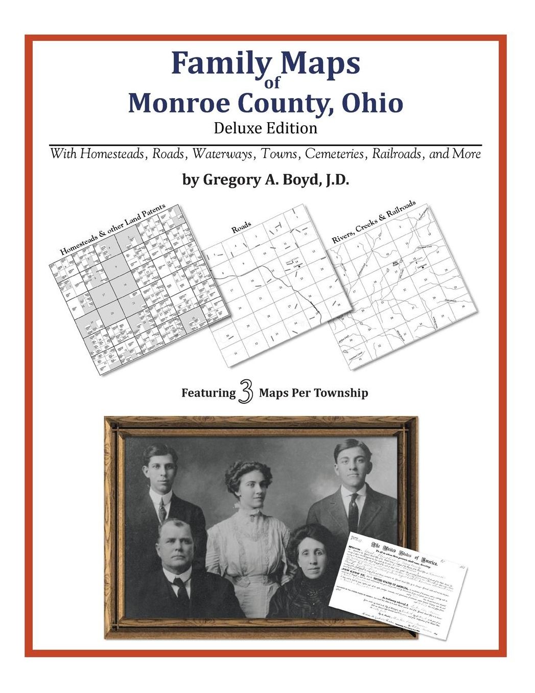 Family Maps of Monroe County, Ohio, Deluxe Edition: With Homesteads, Roads, Waterways, Towns, Cemeteries, Railroads, and More