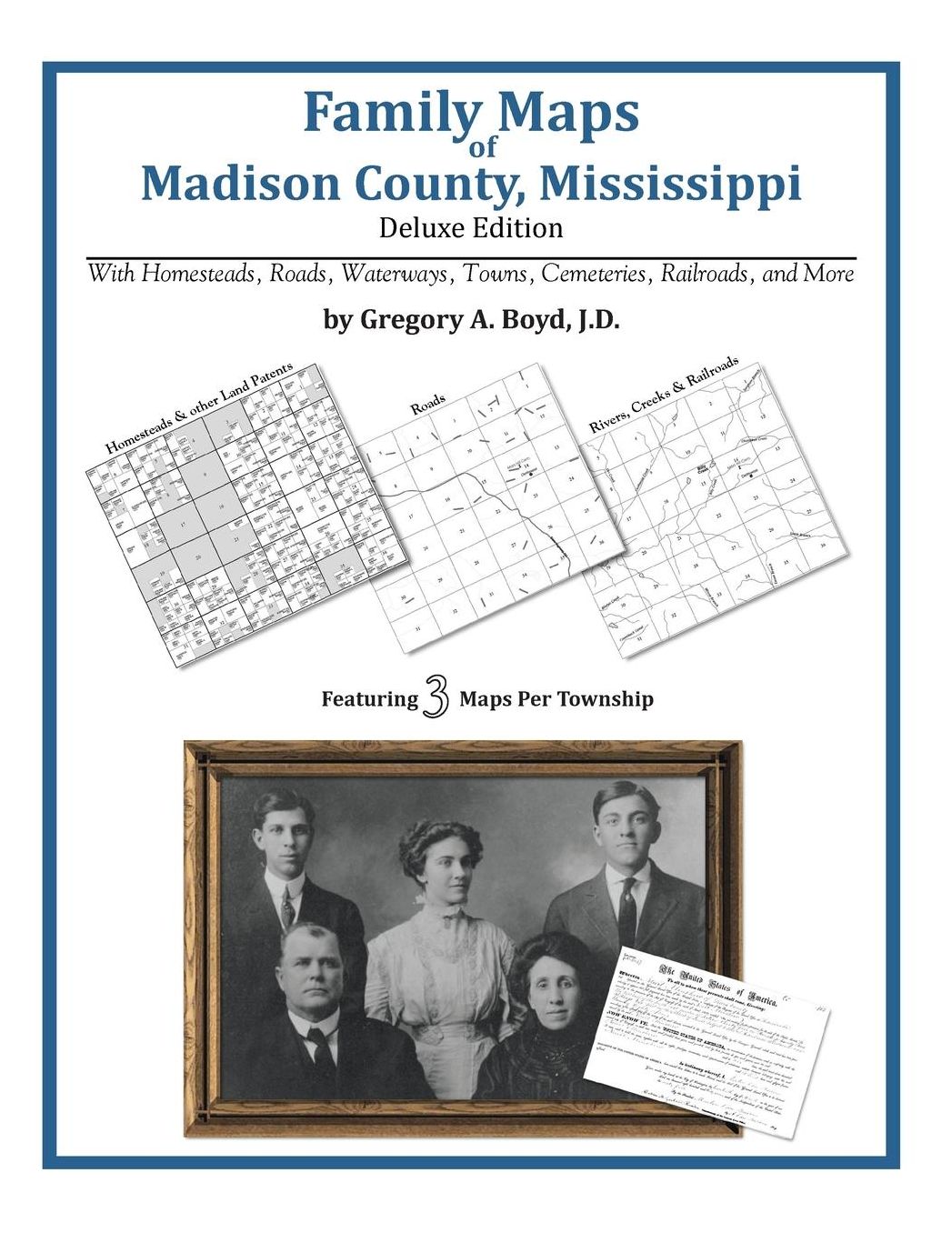 Family Maps of Madison County, Mississippi, Deluxe Edition: With Homesteads, Roads, Waterways, Towns, Cemeteries, Railroads, and More