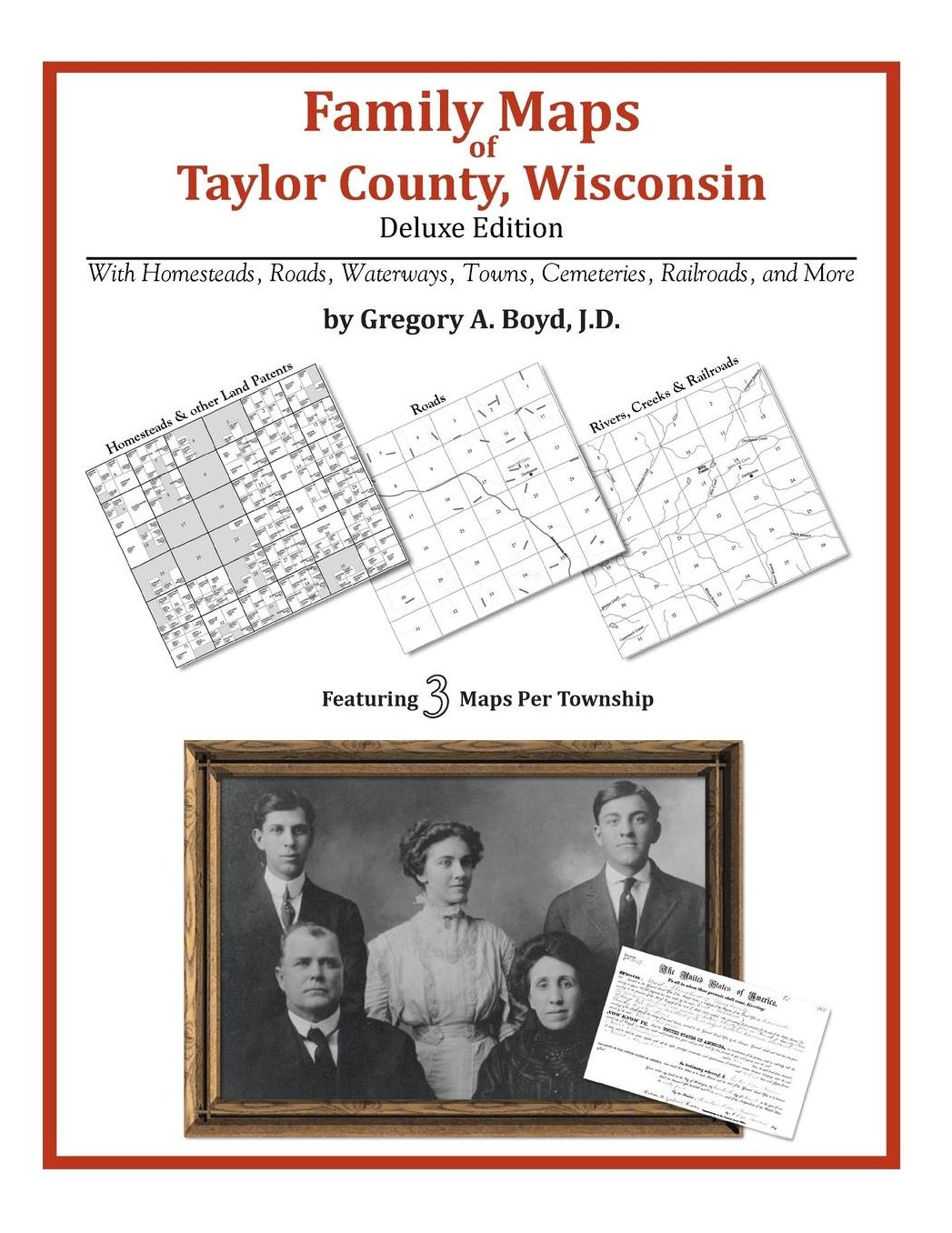 Family Maps of Taylor County, Wisconsin, Deluxe Edition: With Homesteads, Roads, Waterways, Towns, Cemeteries, Railroads, and More