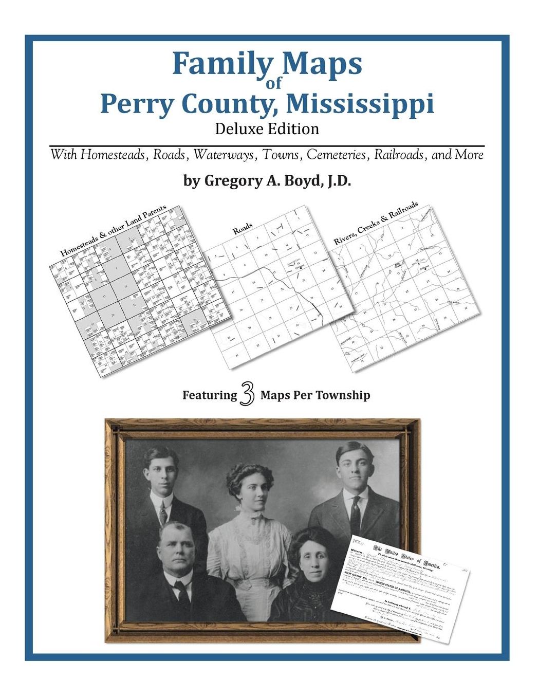 Family Maps of Perry County, Mississippi, Deluxe Edition: With Homesteads, Roads, Waterways, Towns, Cemeteries, Railroads, and More