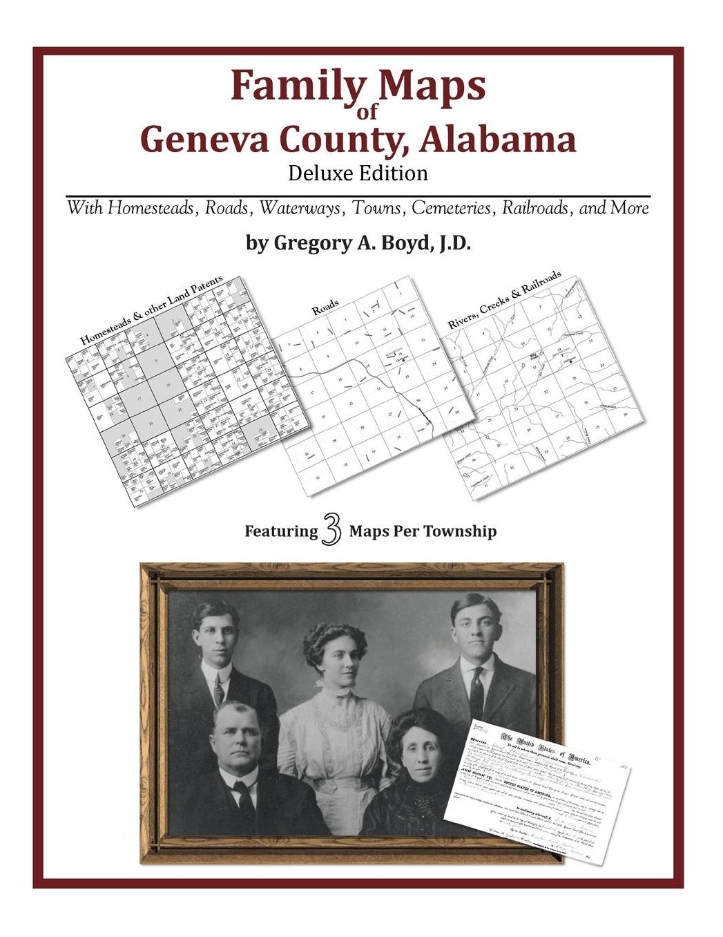 Family Maps of Geneva County, Alabama, Deluxe Edition: With Homesteads, Roads, Waterways, Towns, Cemeteries, Railroads, and More
