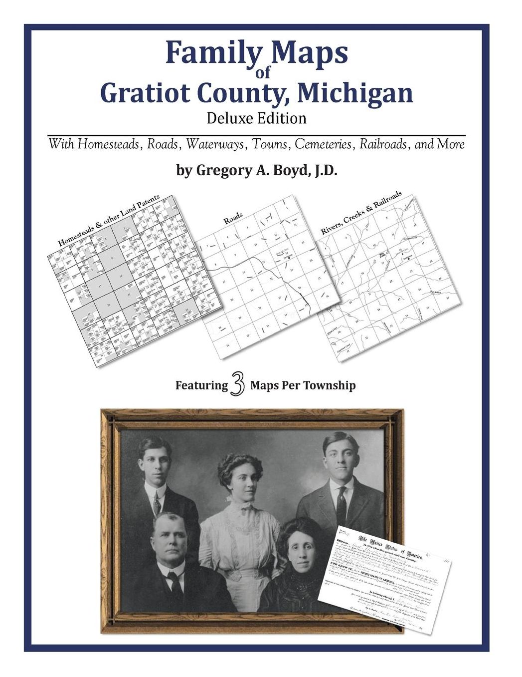 Family Maps of Gratiot County, Michigan, Deluxe Edition: With Homesteads, Roads, Waterways, Towns, Cemeteries, Railroads, and More