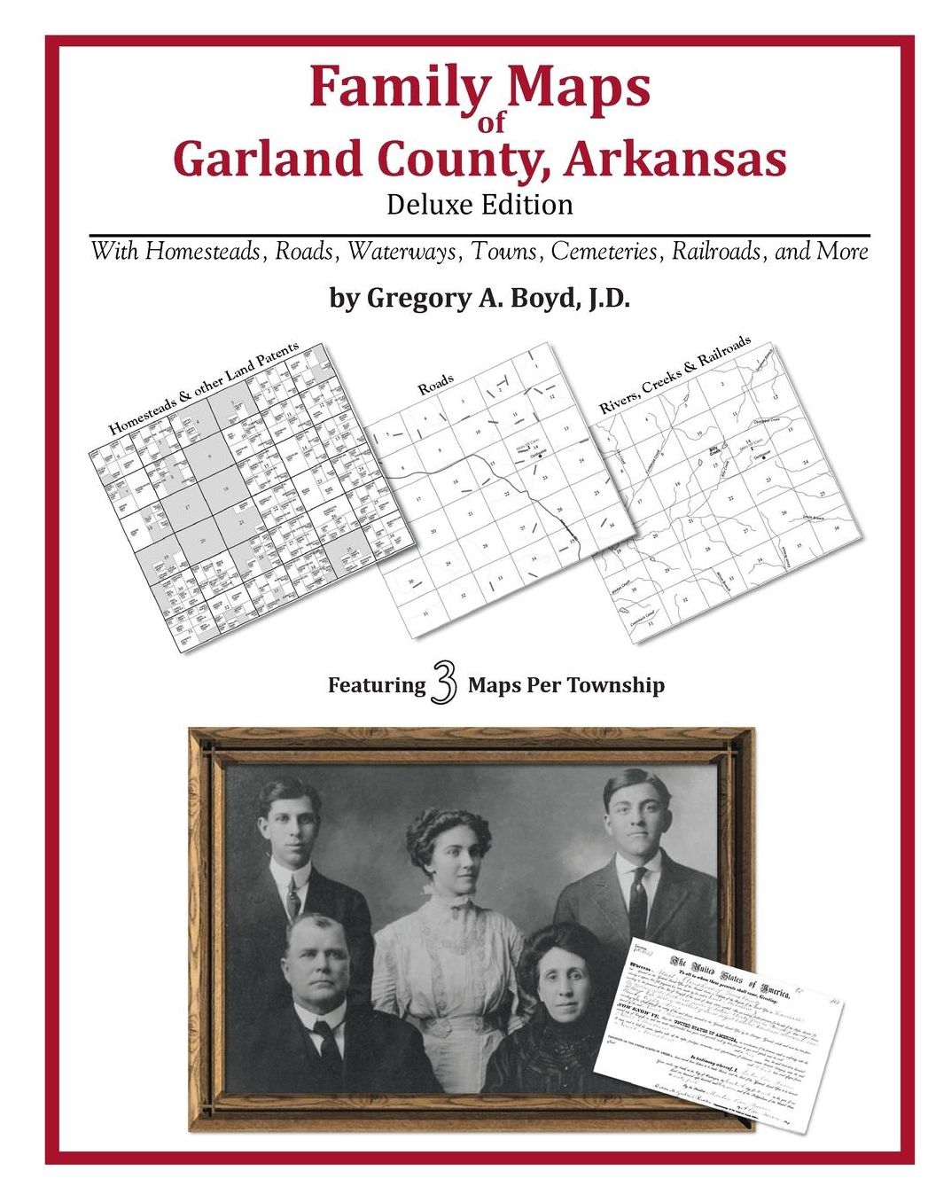 Family Maps of Garland County, Arkansas, Deluxe Edition: With Homesteads, Roads, Waterways, Towns, Cemeteries, Railroads, and More