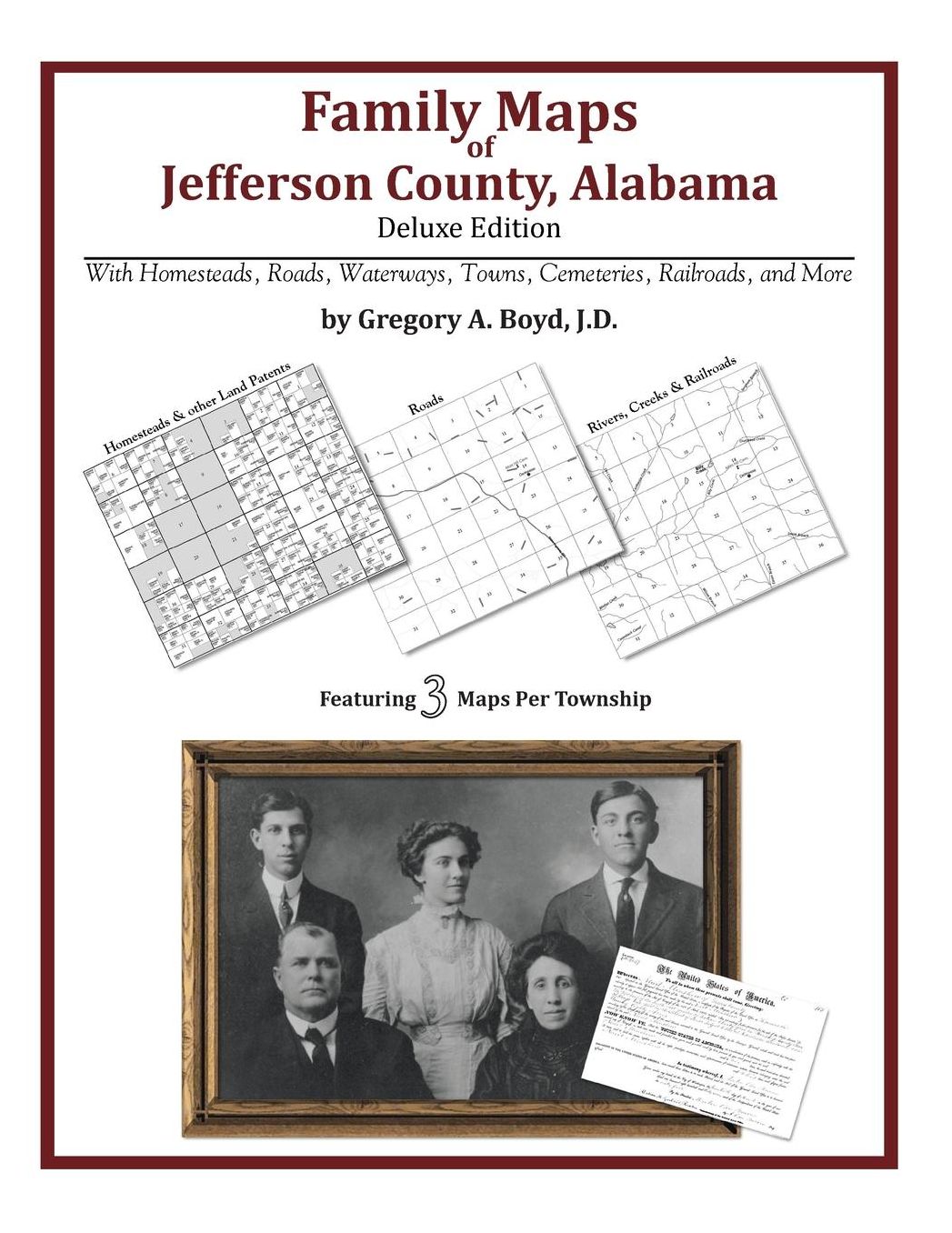 Family Maps of Jefferson County, Alabama, Deluxe Edition: With Homesteads, Roads, Waterways, Towns, Cemeteries, Railroads, and More