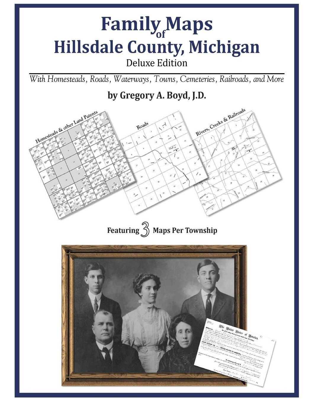 Family Maps of Hillsdale County, Michigan, Deluxe Edition: With Homesteads, Roads, Waterways, Towns, Cemeteries, Railroads, and More