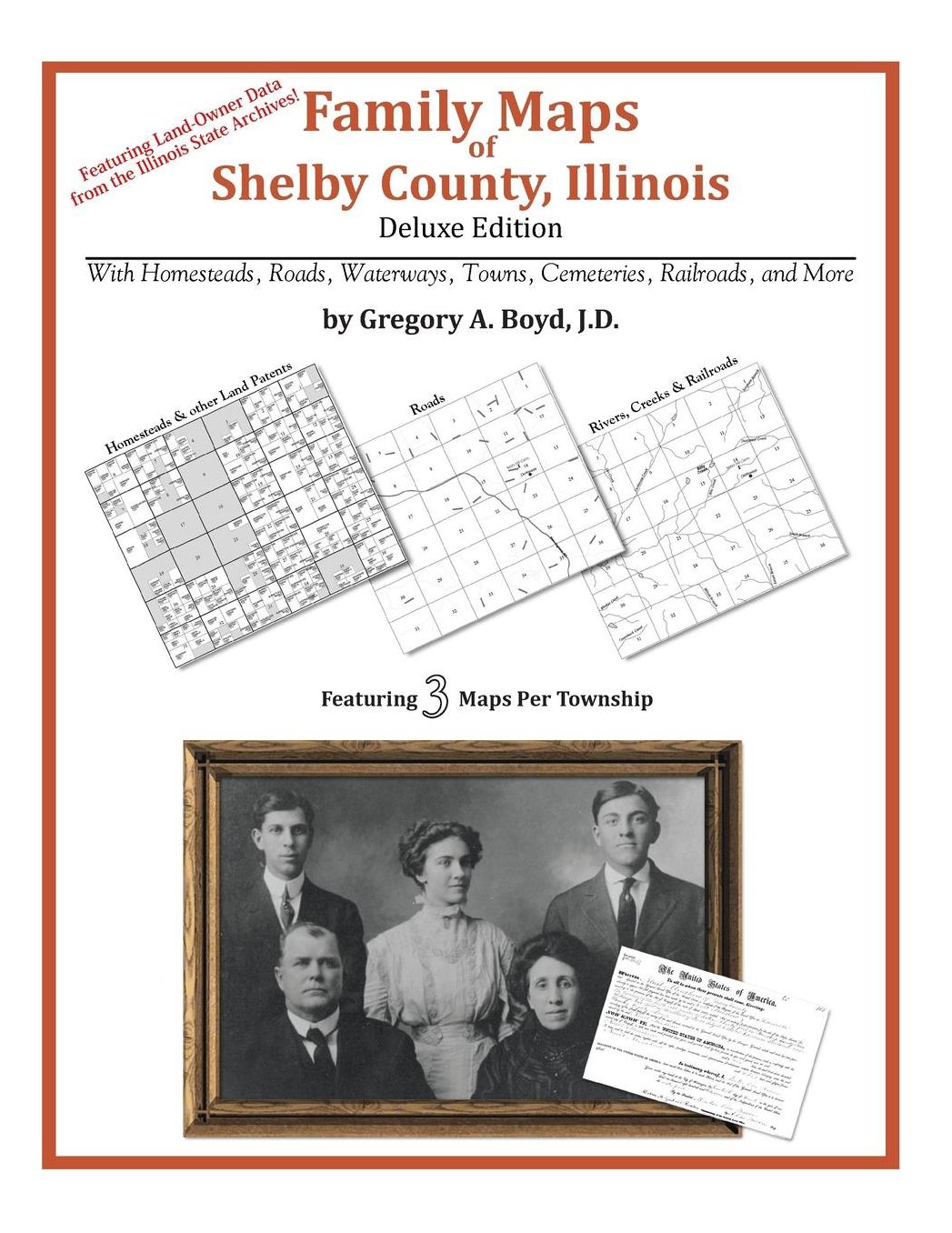 Family Maps of Shelby County, Illinois, Deluxe Edition: With Homesteads, Roads, Waterways, Towns, Cemeteries, Railroads, and More