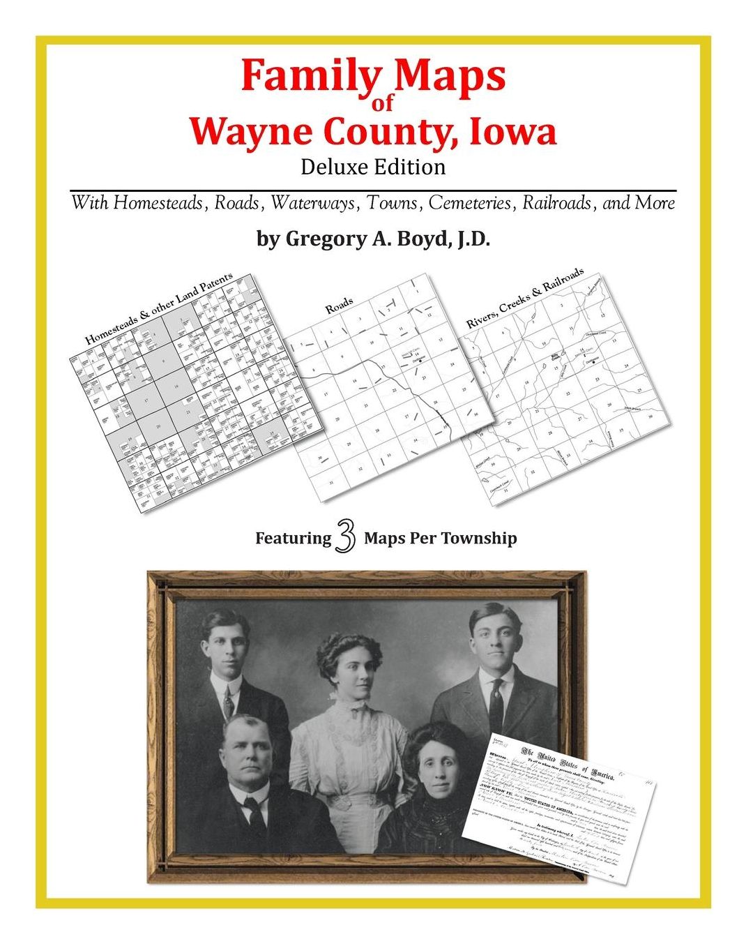 Family Maps of Wayne County, Iowa, Deluxe Edition: With Homesteads, Roads, Waterways, Towns, Cemeteries, Railroads, and More