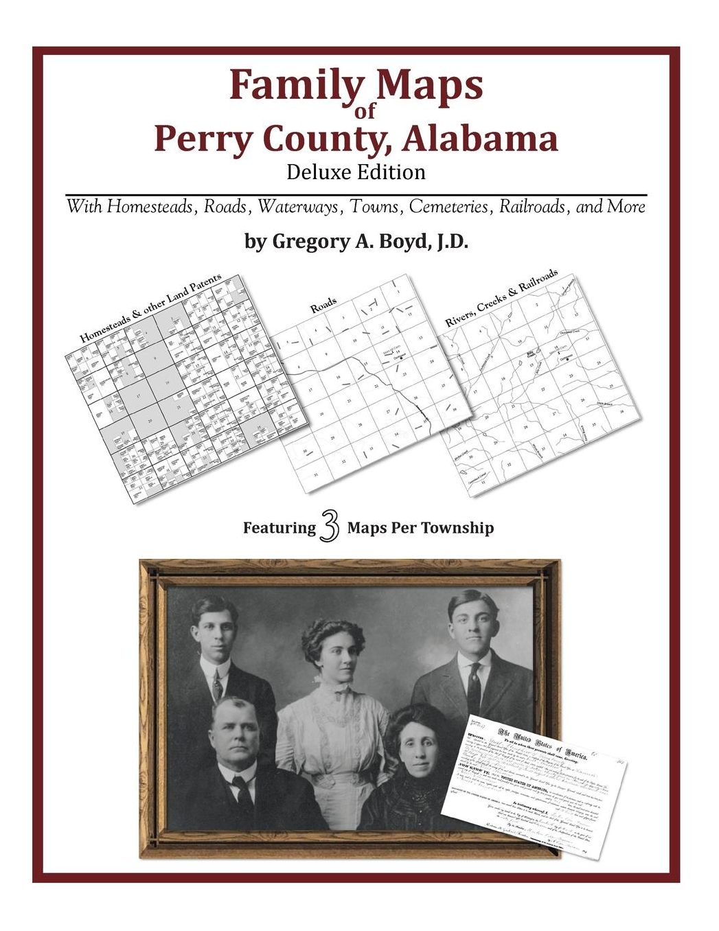 Family Maps of Perry County, Alabama, Deluxe Edition: With Homesteads, Roads, Waterways, Towns, Cemeteries, Railroads, and More