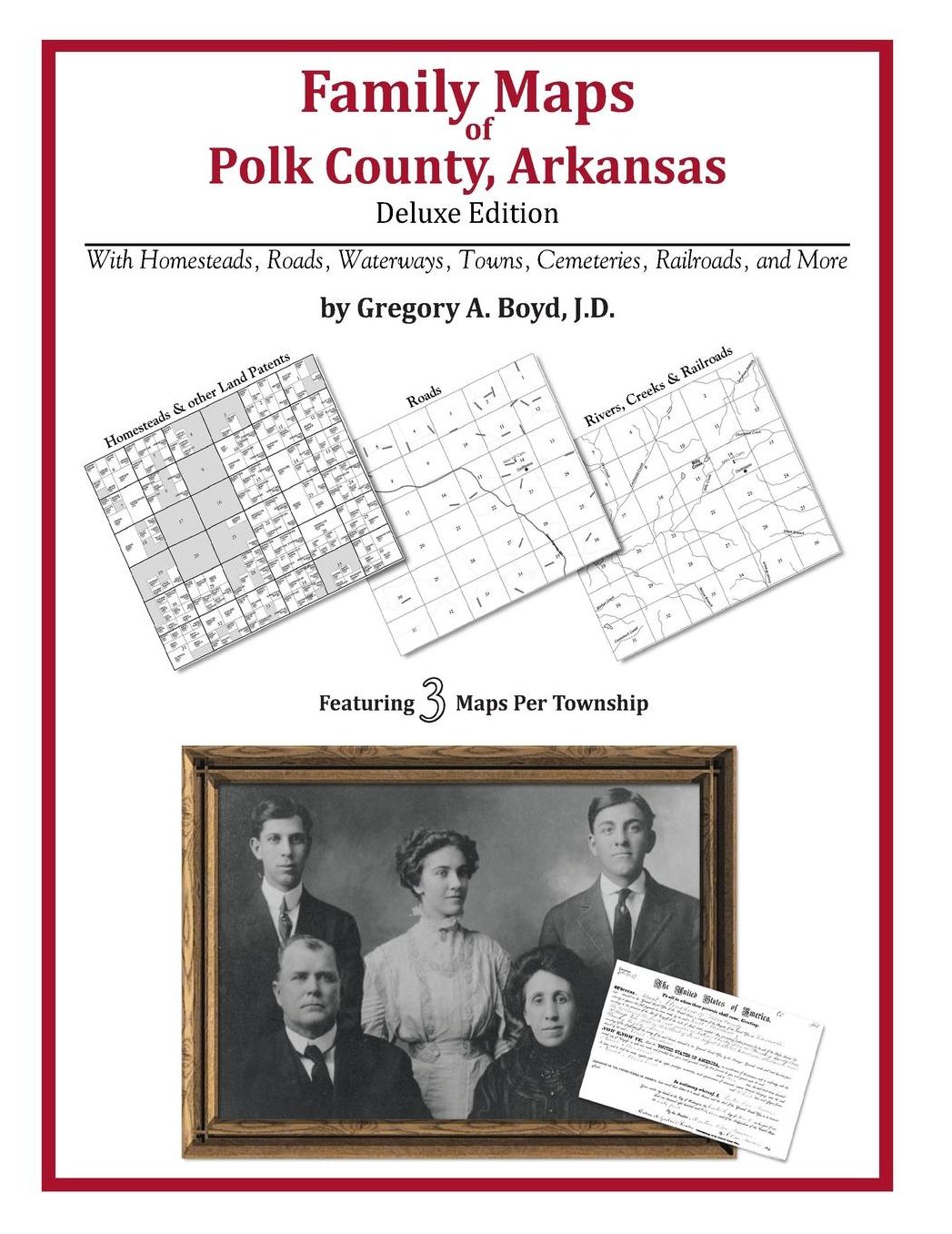 Family Maps of Polk County, Arkansas, Deluxe Edition: With Homesteads, Roads, Waterways, Towns, Cemeteries, Railroads, and More