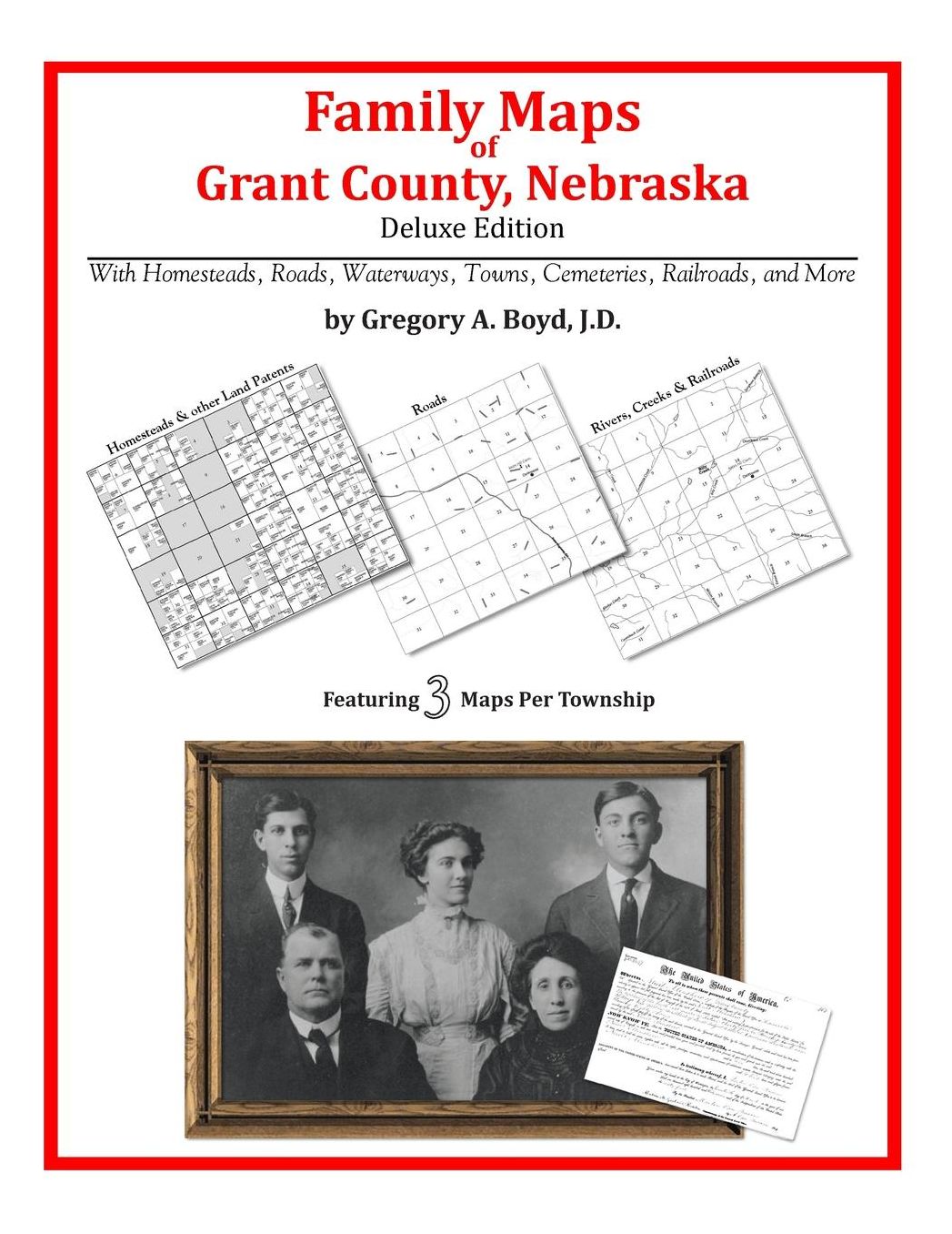 Family Maps of Grant County, Nebraska, Deluxe Edition: With Homesteads, Roads, Waterways, Towns, Cemeteries, Railroads, and More