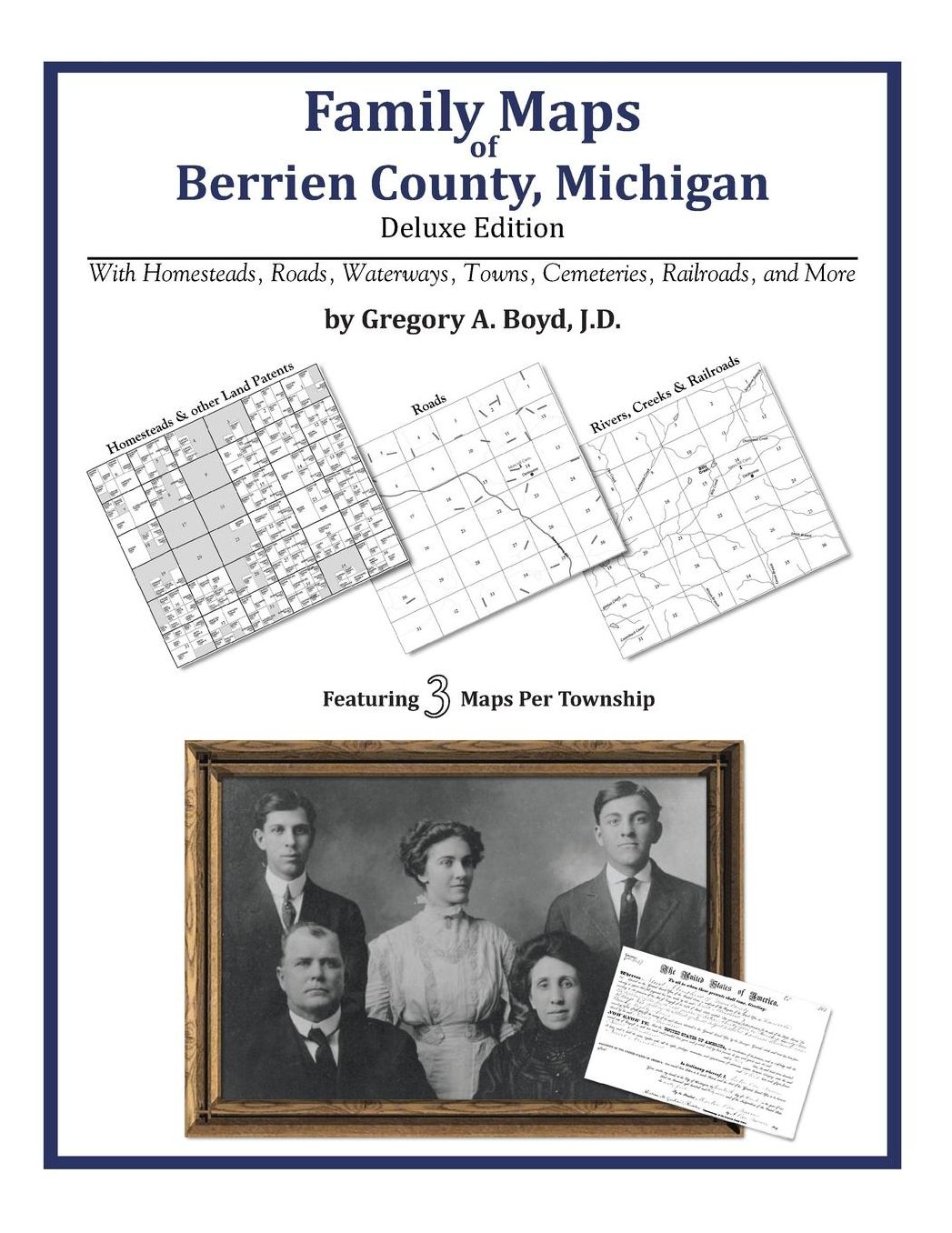 Family Maps of Berrien County, Michigan, Deluxe Edition: With Homesteads, Roads, Waterways, Towns, Cemeteries, Railroads, and More