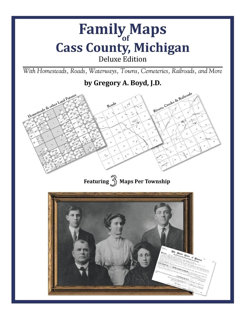 Family Maps of Cass County, Michigan, Deluxe Edition: With Homesteads, Roads, Waterways, Towns, Cemeteries, Railroads, and More