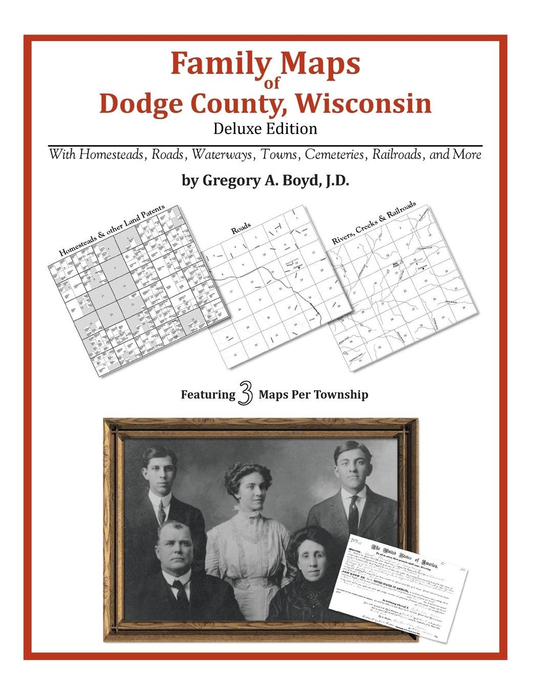 Family Maps of Dodge County, Wisconsin, Deluxe Edition: With Homesteads, Roads, Waterways, Towns, Cemeteries, Railroads, and More