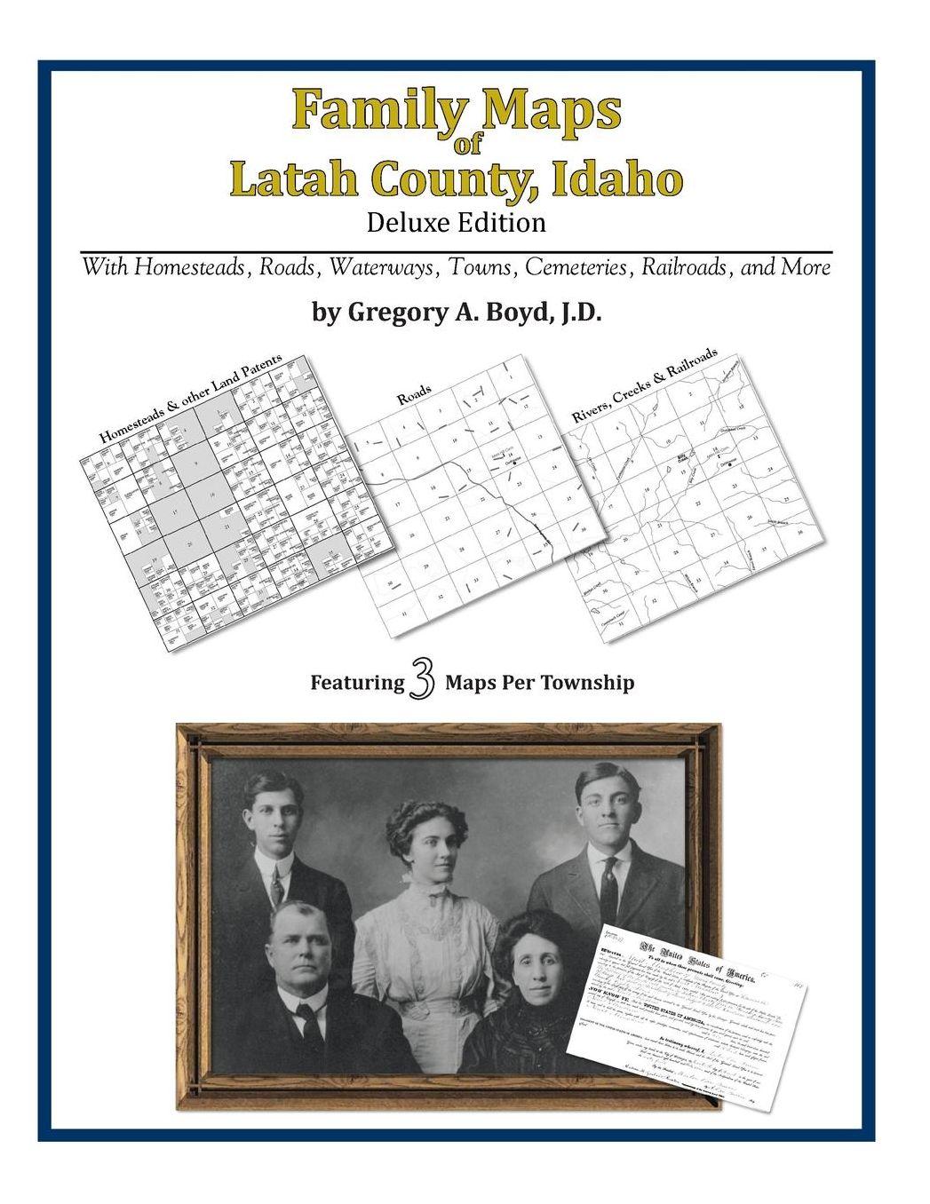 Family Maps of Latah County, Idaho, Deluxe Edition: With Homesteads, Roads, Waterways, Towns, Cemeteries, Railroads, and More