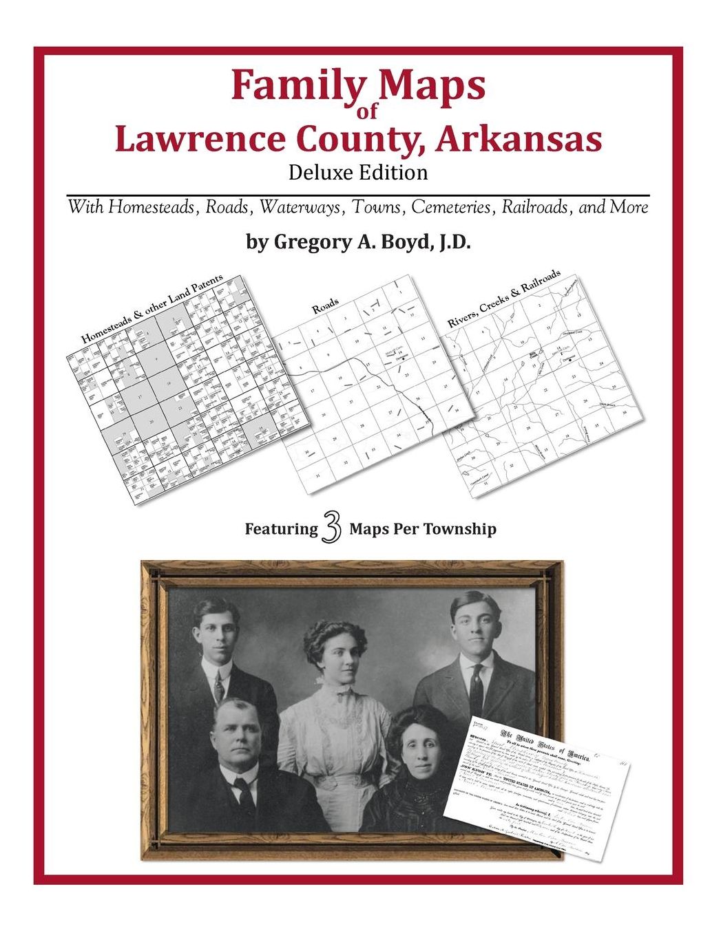 Family Maps of Lawrence County, Arkansas, Deluxe Edition: With Homesteads, Roads, Waterways, Towns, Cemeteries, Railroads, and More