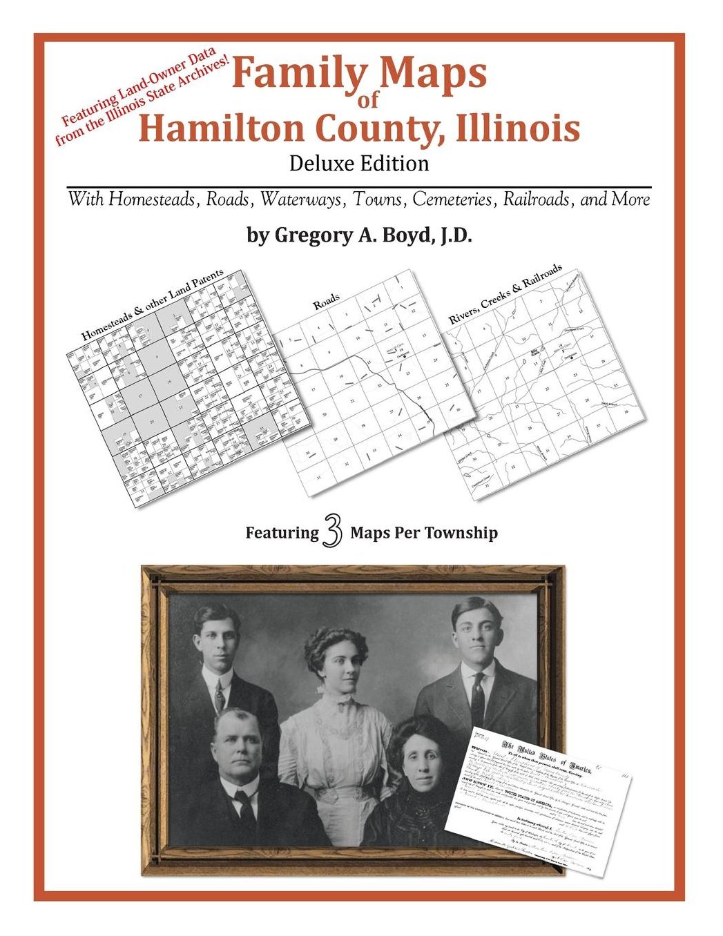 Family Maps of Hamilton County, Illinois, Deluxe Edition: With Homesteads, Roads, Waterways, Towns, Cemeteries, Railroads, and More