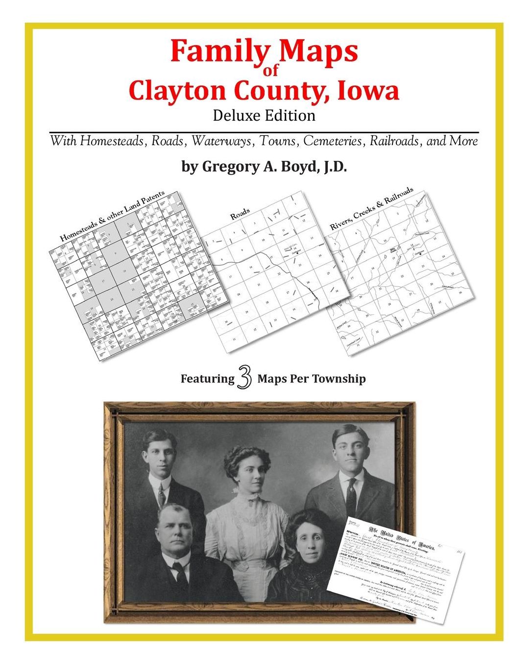 Family Maps of Clayton County, Iowa, Deluxe Edition: With Homesteads, Roads, Waterways, Towns, Cemeteries, Railroads, and More