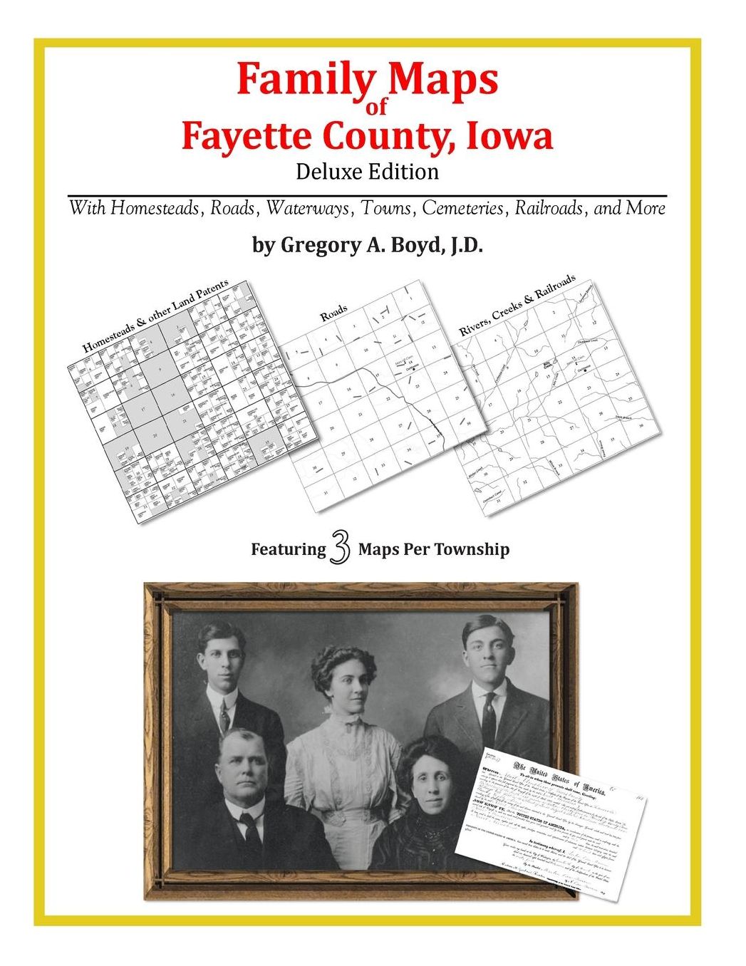 Family Maps of Fayette County, Iowa, Deluxe Edition: With Homesteads, Roads, Waterways, Towns, Cemeteries, Railroads, and More