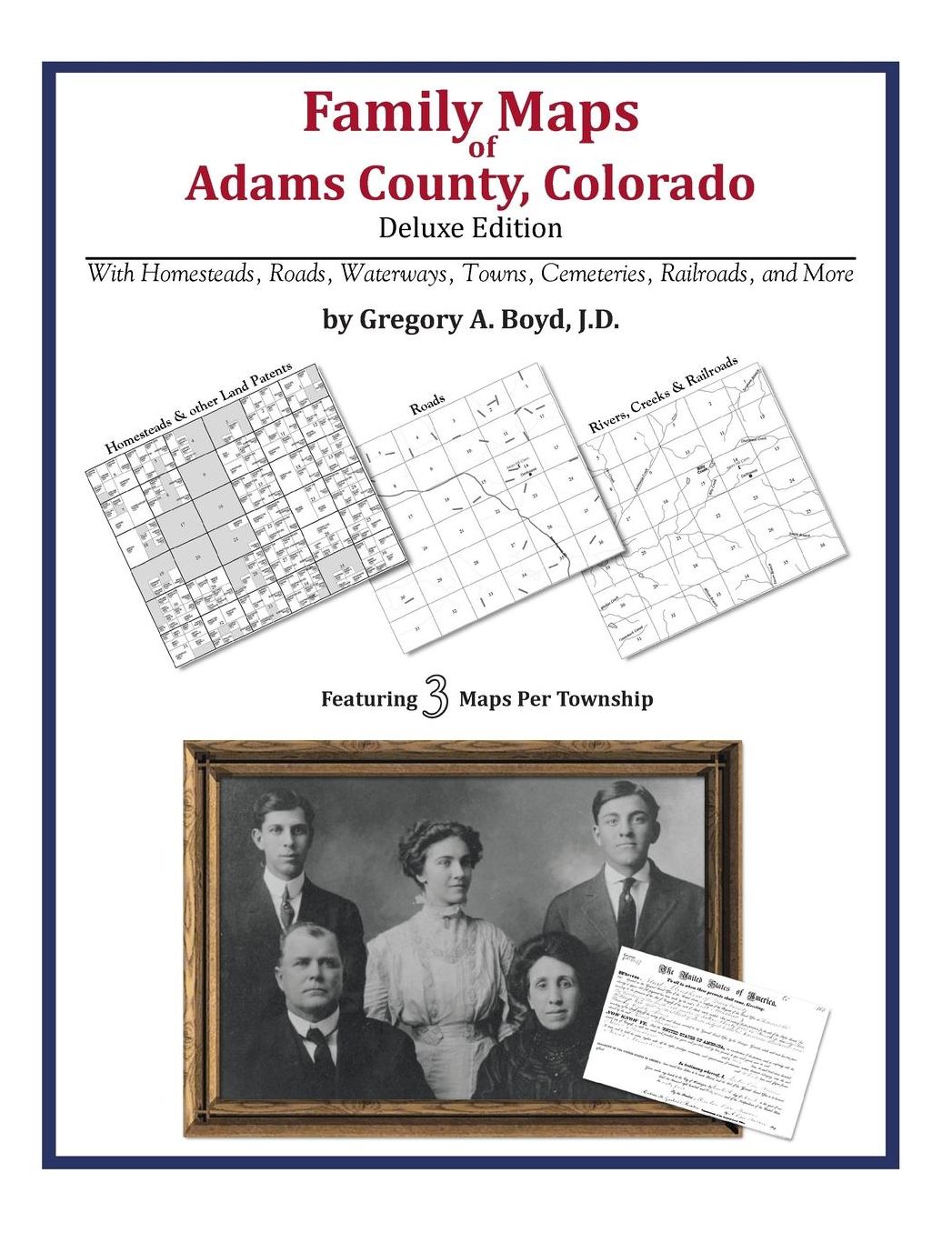 Family Maps of Adams County, Colorado, Deluxe Edition: With Homesteads, Roads, Waterways, Towns, Cemeteries, Railroads, and More