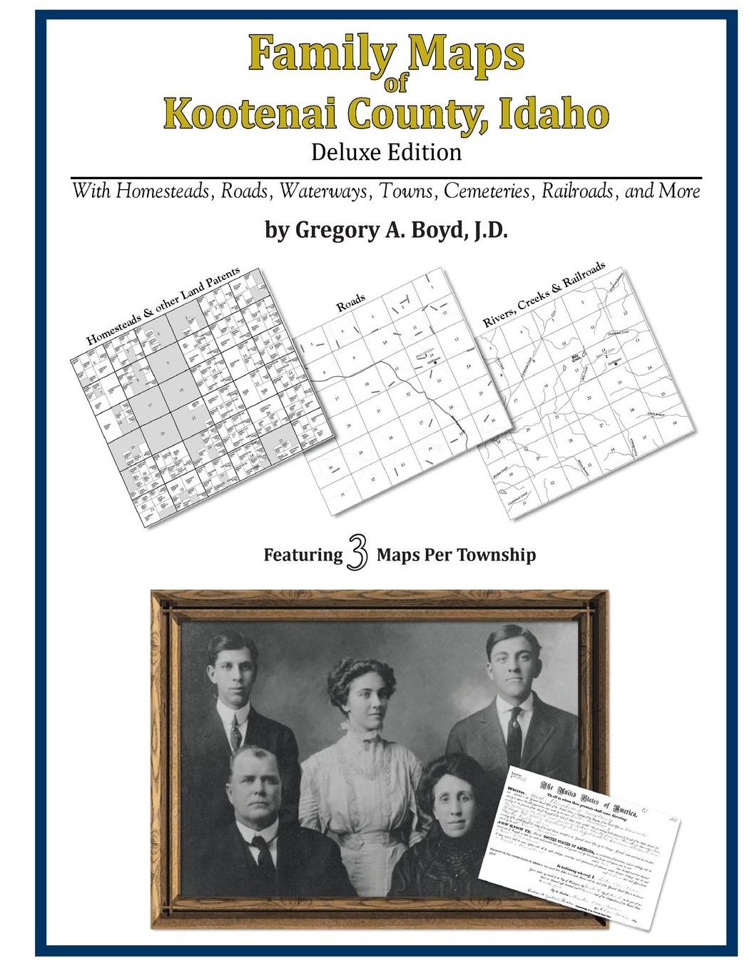 Family Maps of Kootenai County, Idaho, Deluxe Edition: With Homesteads, Roads, Waterways, Towns, Cemeteries, Railroads, and More