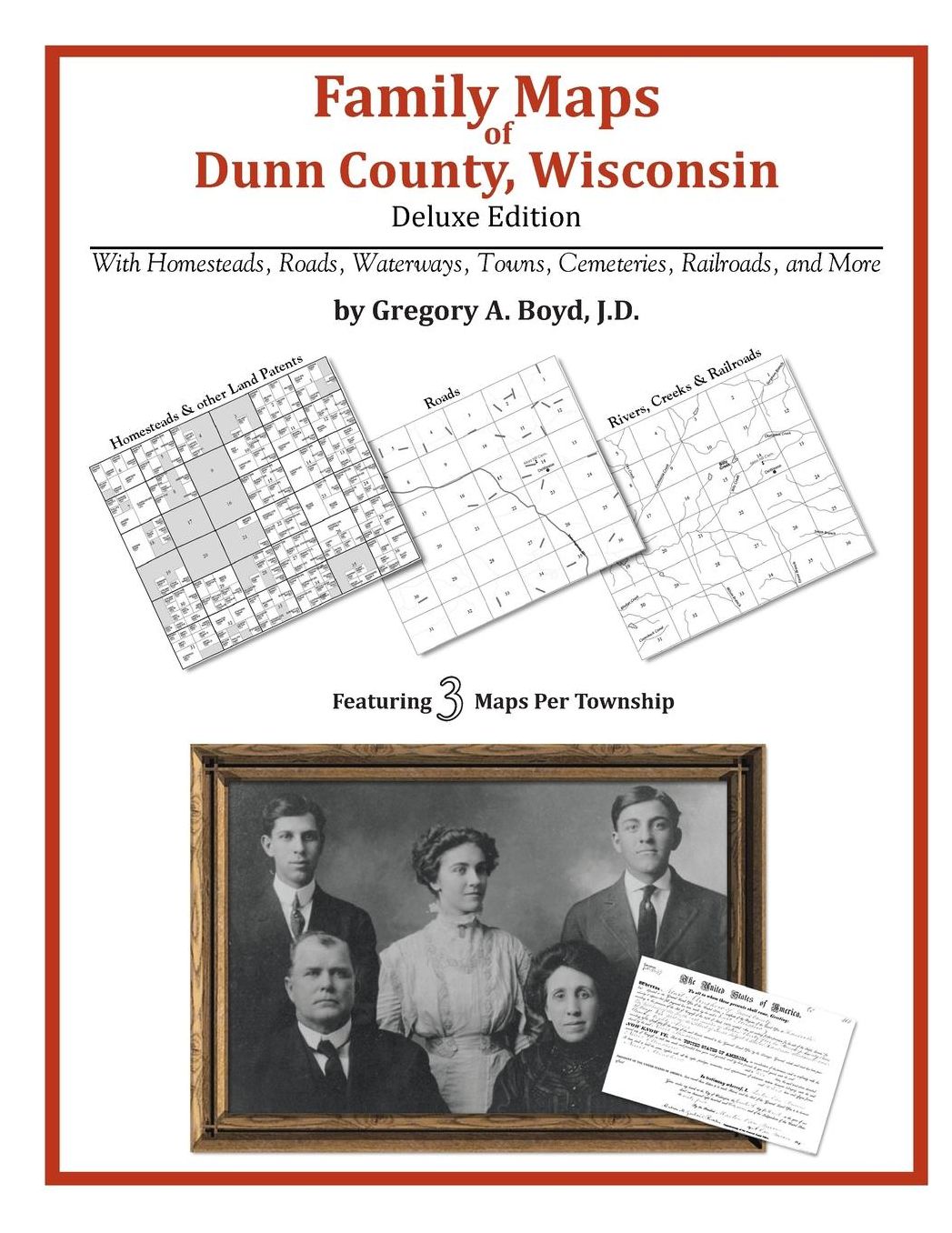 Family Maps of Dunn County, Wisconsin, Deluxe Edition: With Homesteads, Roads, Waterways, Towns, Cemeteries, Railroads, and More