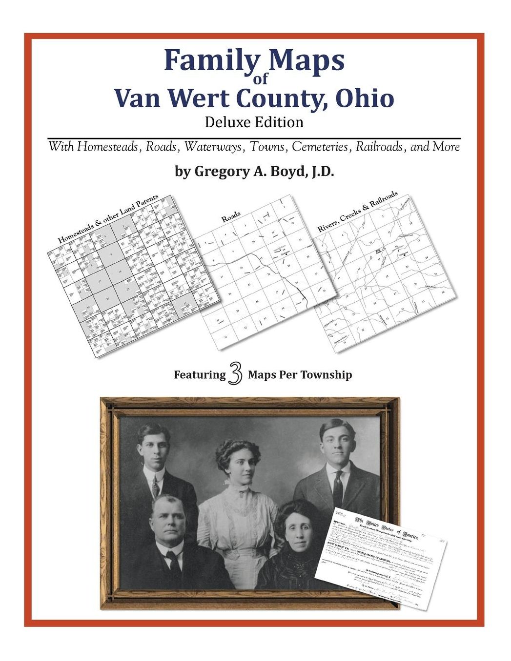 Family Maps of Van Wert County, Ohio, Deluxe Edition: With Homesteads, Roads, Waterways, Towns, Cemeteries, Railroads, and More