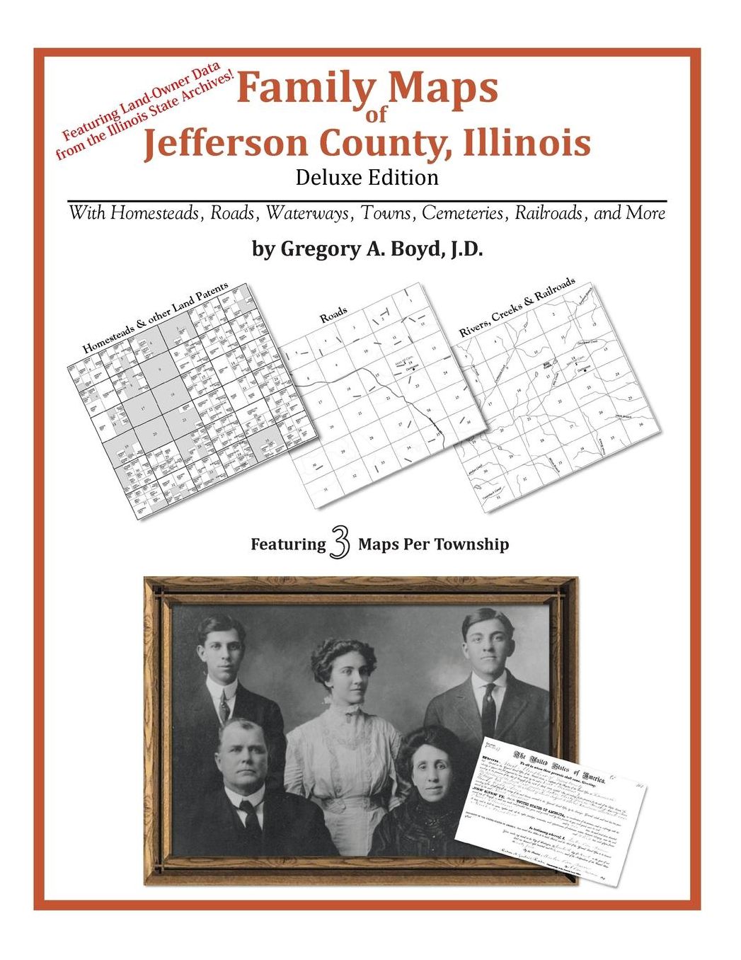 Family Maps of Jefferson County, Illinois, Deluxe Edition: With Homesteads, Roads, Waterways, Towns, Cemeteries, Railroads, and More