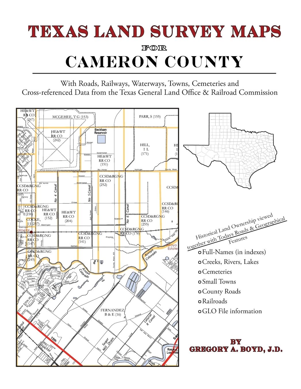 Texas Land Survey Maps for Cameron County: With Roads, Railways, Waterways, Towns, Cemeteries and Including Cross-referenced Data from the General Land Office and Texas Railroad Commission