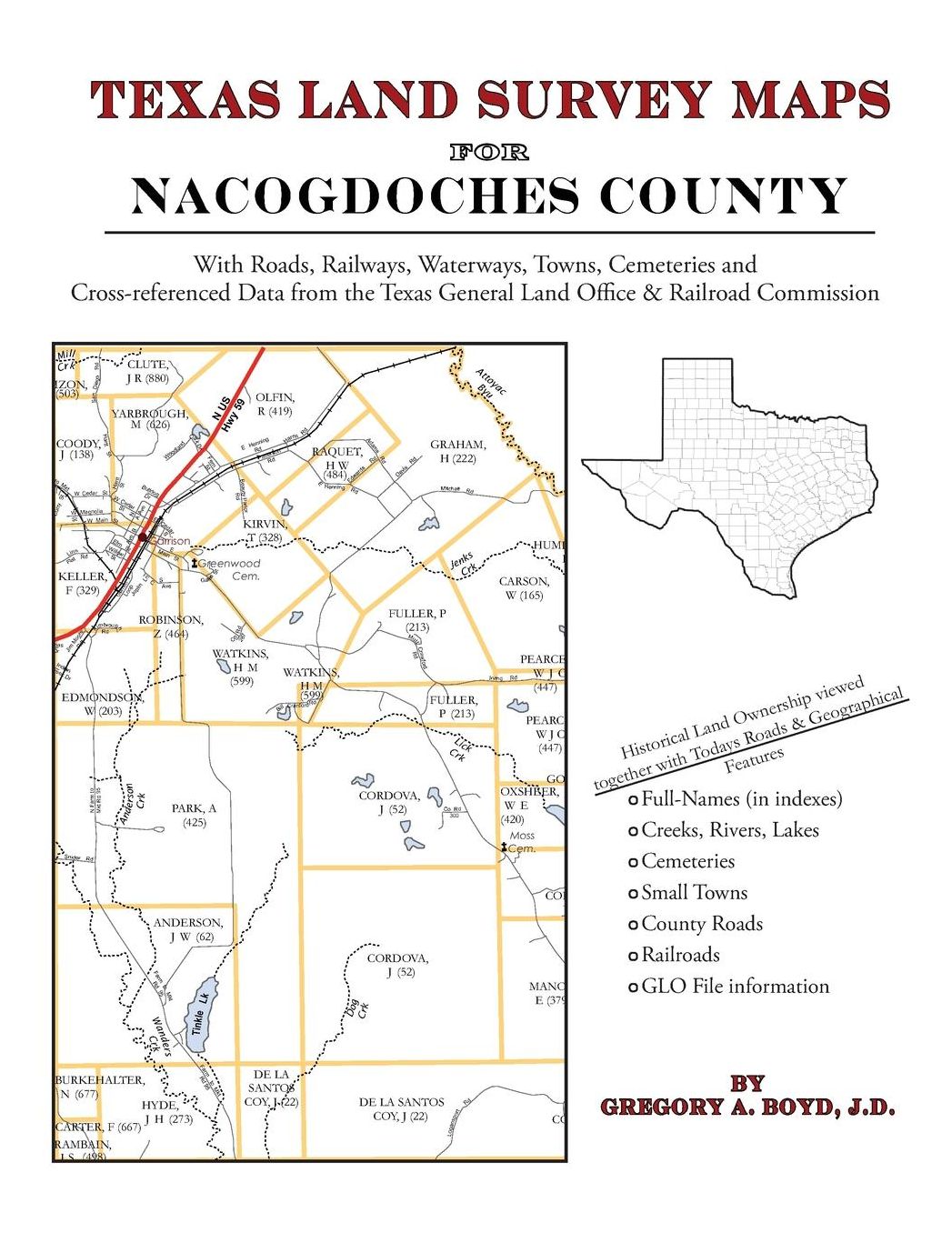 Texas Land Survey Maps for Nacogdoches County: With Roads, Railways, Waterways, Towns, Cemeteries and Including Cross-referenced Data from the General Land Office and Texas Railroad Commission