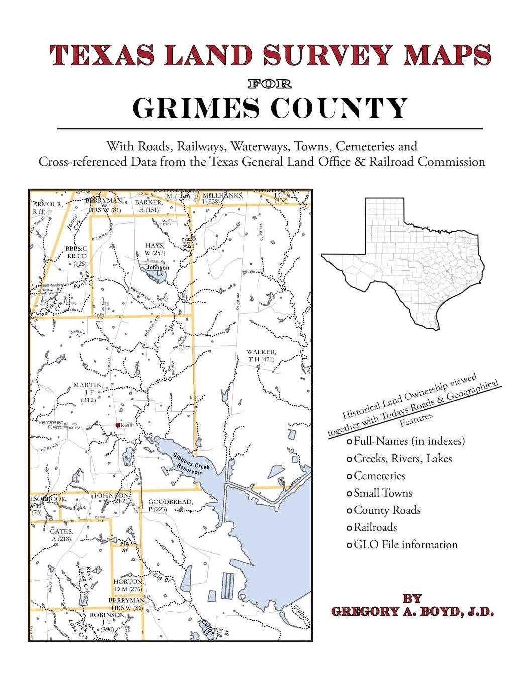 Texas Land Survey Maps for Grimes County: With Roads, Railways, Waterways, Towns, Cemeteries and Including Cross-referenced Data from the General Land Office and Texas Railroad Commission