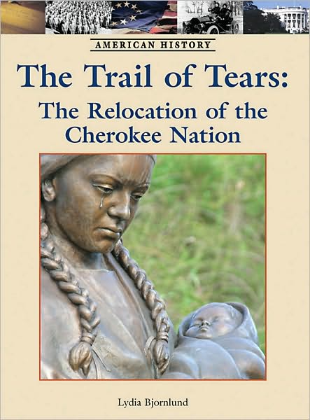 The Trail of Tears: The Relocation of American Indians