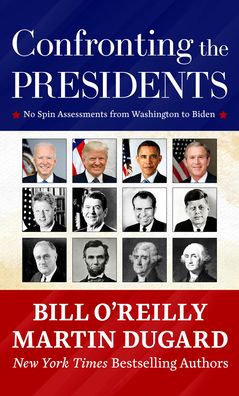 Confronting the Presidents: No Spin Assessments from Washington to Biden