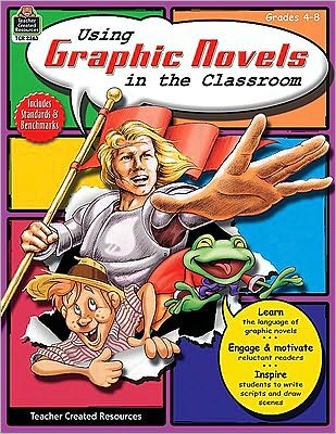 Using Graphic Novels in the Classroom Grades 4-8