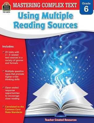 Mastering Complex Text Using Multiple Reading Sources Grd 6