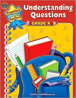 Understanding Questions, Kindrgarten (Practice Makes Perfect Series)