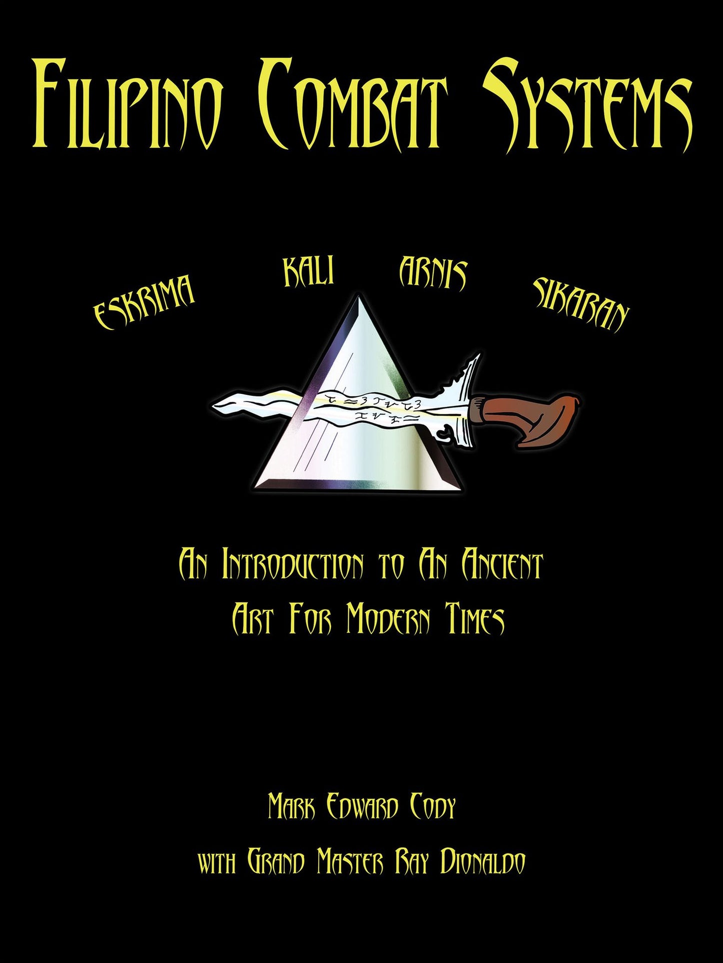 Filipino Combat Systems: An Introduction to An Ancient Art For Modern Times