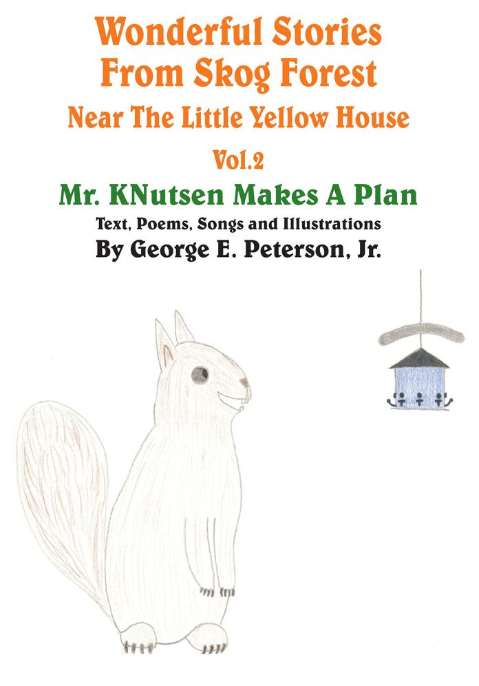 Wonderful Stories From Skog Forest Near The Little Yellow House Volume 2: Mr. KNutsen Makes A Plan
