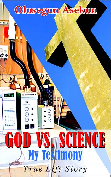 God vs. Science My Testimony: True Life