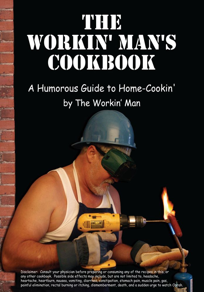 The Workin' Man's Cookbook: A Humorous Guide to Home-Cookin'